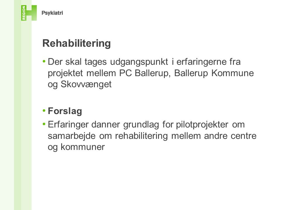 Rehabilitering Der skal tages udgangspunkt i erfaringerne fra projektet mellem PC Ballerup, Ballerup Kommune og Skovvænget.