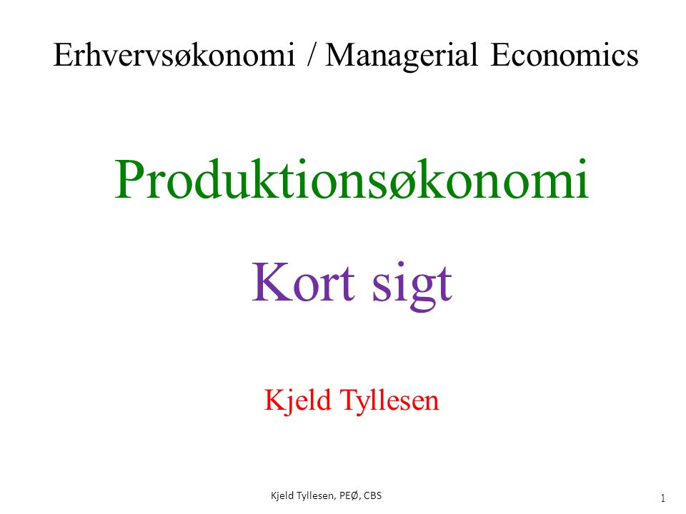 Produktionsøkonomi Kort sigt Erhvervsøkonomi / Managerial Economics