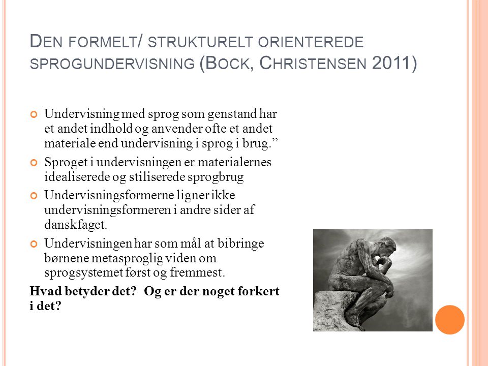 Den formelt/ strukturelt orienterede sprogundervisning (Bock, Christensen 2011)
