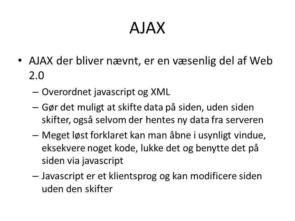 AJAX AJAX der bliver nævnt, er en væsenlig del af Web 2.0