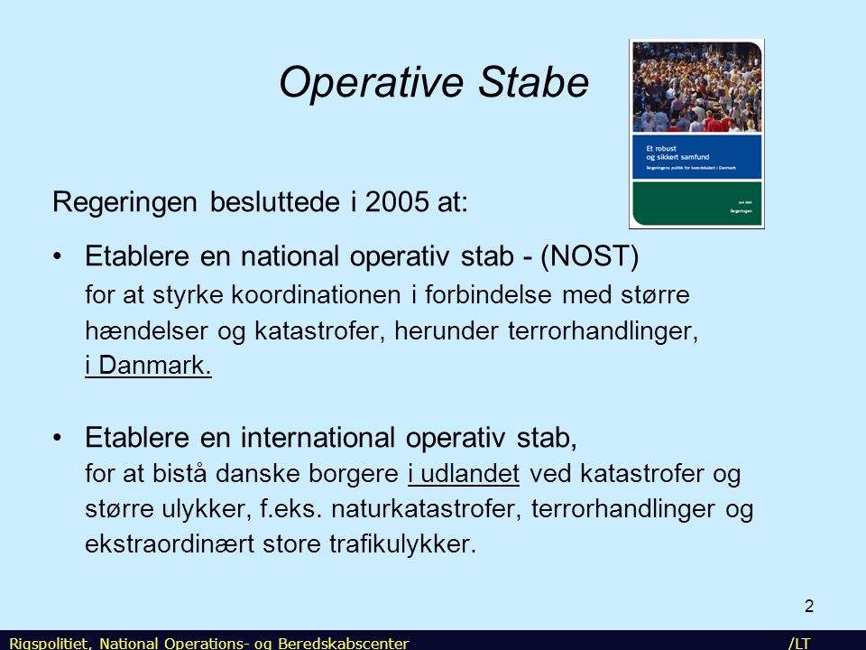 Operative Stabe Regeringen besluttede i 2005 at: