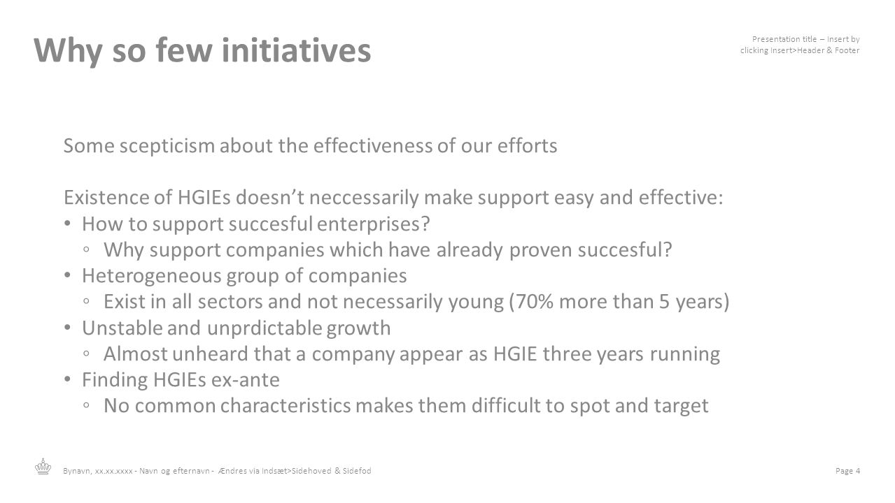 Why so few initiatives Presentation title – Insert by clicking Insert>Header & Footer. Some scepticism about the effectiveness of our efforts.