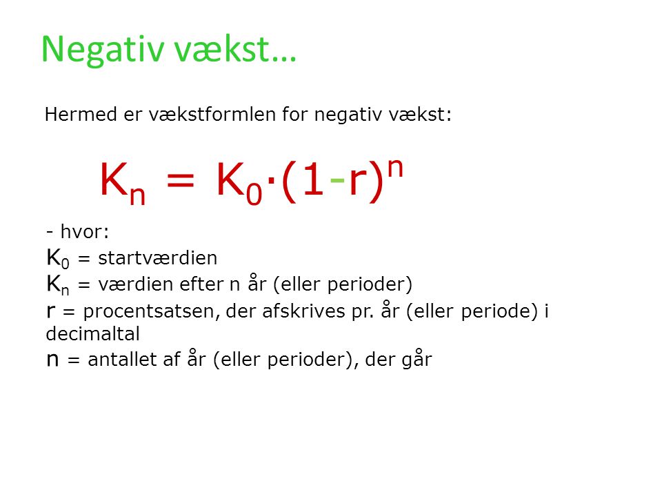 Kn = K0·(1-r)n Negativ vækst… K0 = startværdien