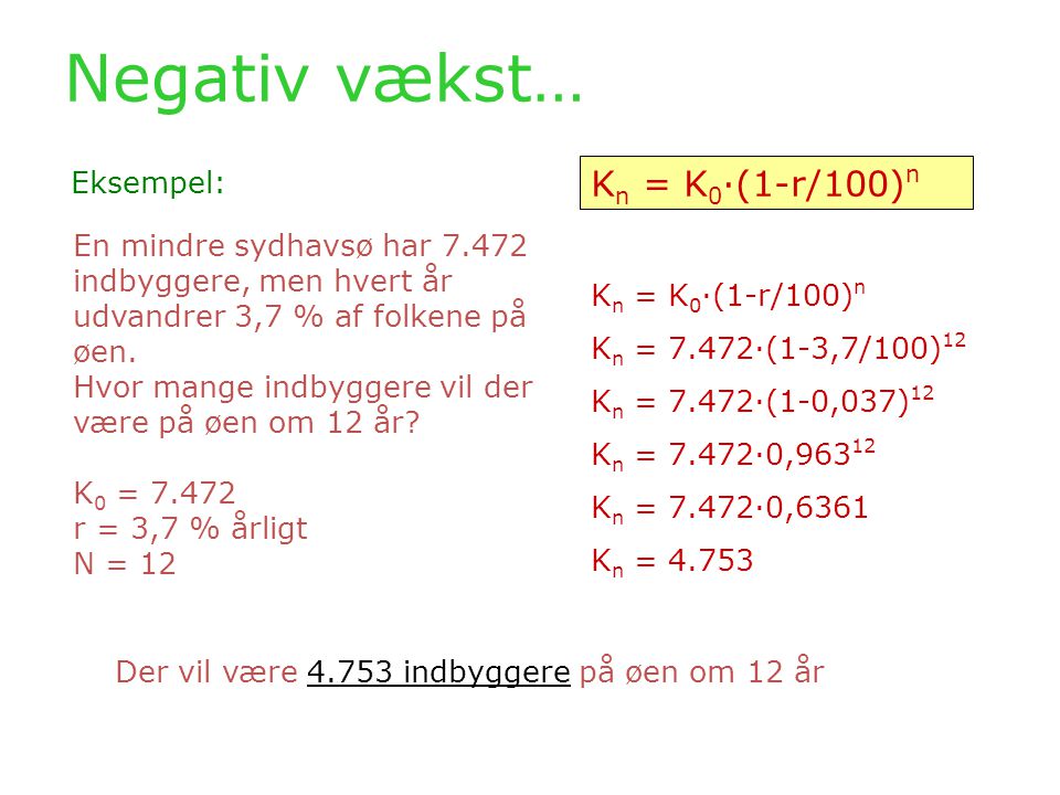 Negativ vækst… Kn = K0·(1-r/100)n Eksempel: