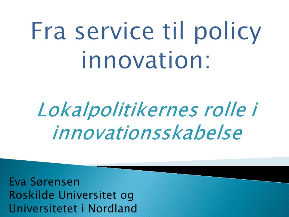 Fra service til policy innovation: Lokalpolitikernes rolle i innovationsskabelse