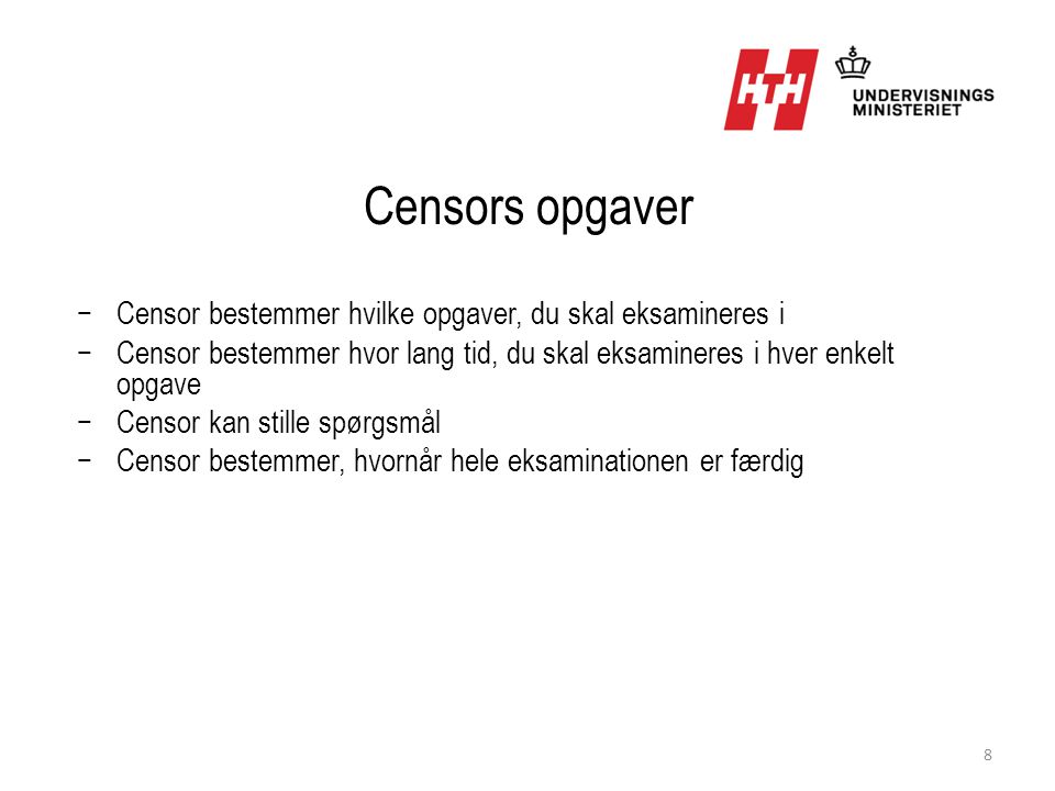 Censors opgaver Censor bestemmer hvilke opgaver, du skal eksamineres i
