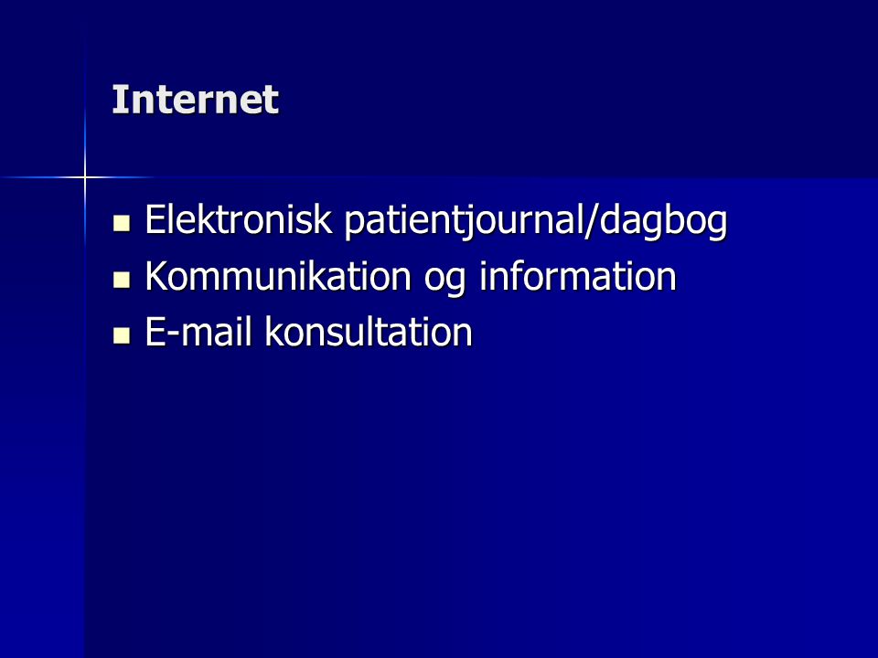 Internet Elektronisk patientjournal/dagbog Kommunikation og information  konsultation