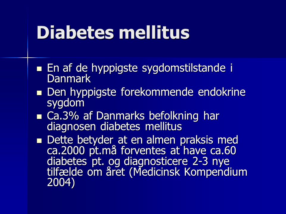 Diabetes mellitus En af de hyppigste sygdomstilstande i Danmark
