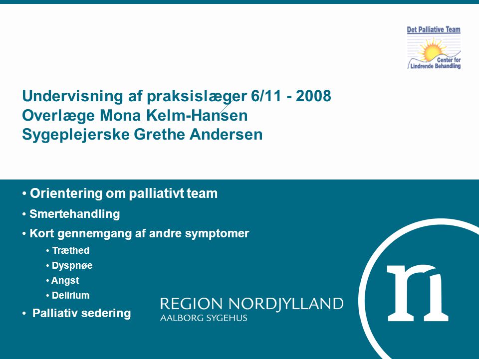 Undervisning af praksislæger 6/ Overlæge Mona Kelm-Hansen Sygeplejerske Grethe Andersen