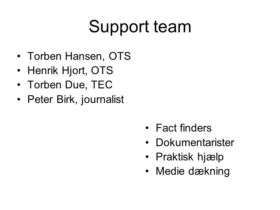 Support team Torben Hansen, OTS Henrik Hjort, OTS Torben Due, TEC