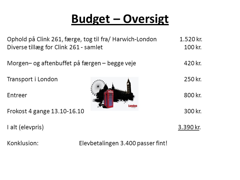 Budget – Oversigt Ophold på Clink 261, færge, tog til fra/ Harwich-London kr.