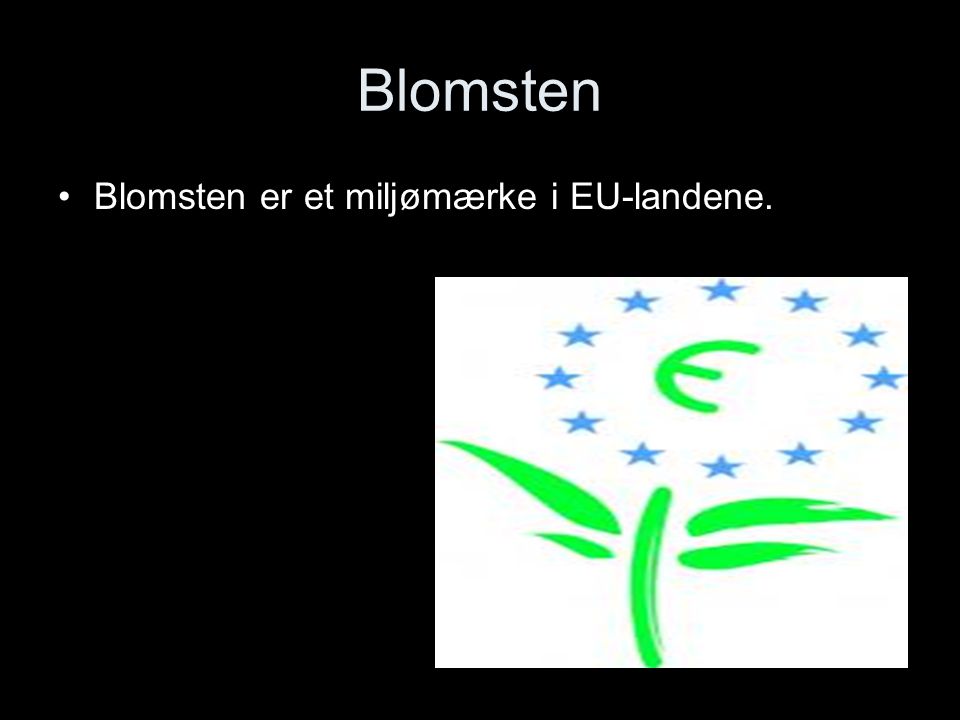 Blomsten Blomsten er et miljømærke i EU-landene.