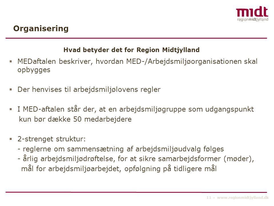 Organisering Hvad betyder det for Region Midtjylland. MEDaftalen beskriver, hvordan MED-/Arbejdsmiljøorganisationen skal opbygges.