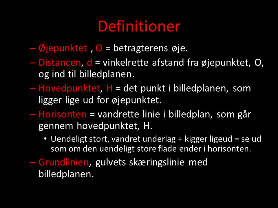 Definitioner Øjepunktet , O = betragterens øje.