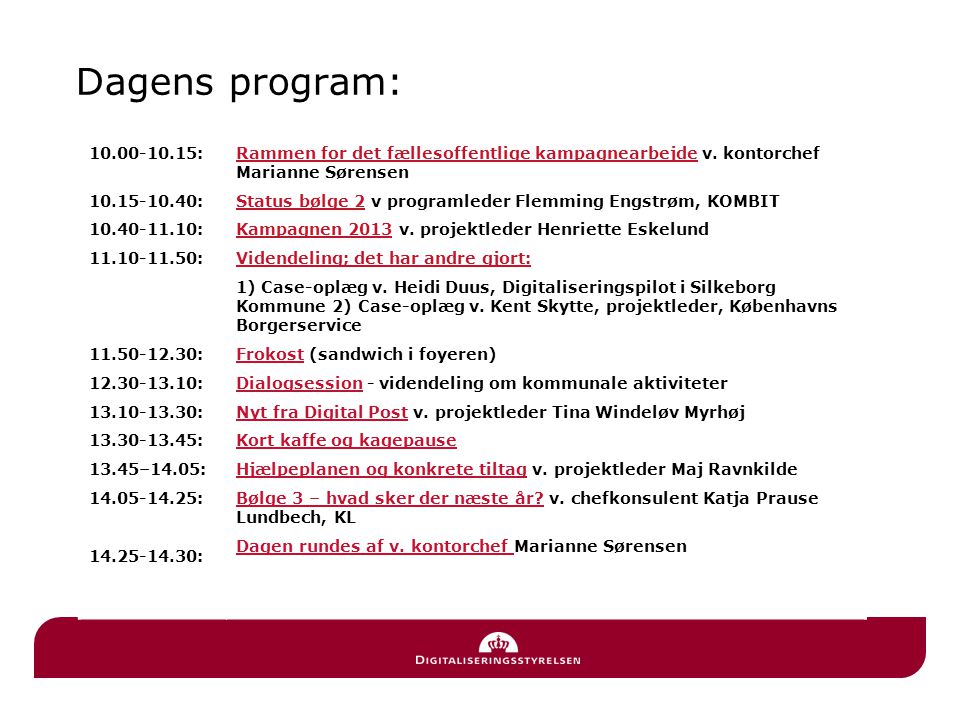 Dagens program: : Rammen for det fællesoffentlige kampagnearbejde v. kontorchef Marianne Sørensen.