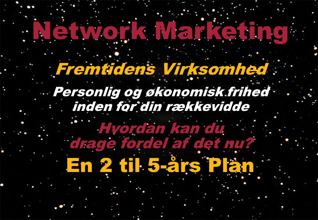 Network Marketing En 2 til 5-års Plan Fremtidens Virksomhed
