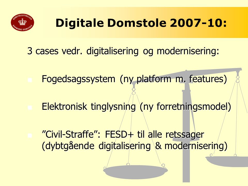 Digitale Domstole : 3 cases vedr. digitalisering og modernisering: Fogedsagssystem (ny platform m. features)