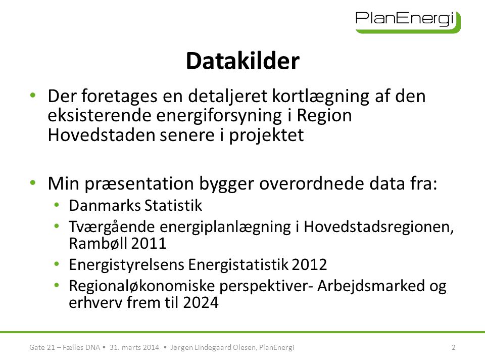 Datakilder Der foretages en detaljeret kortlægning af den eksisterende energiforsyning i Region Hovedstaden senere i projektet.