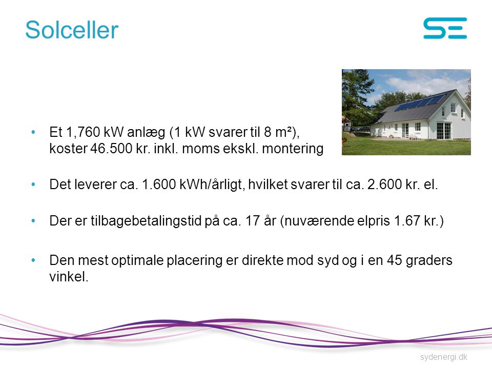 Solceller Et 1,760 kW anlæg (1 kW svarer til 8 m²), koster kr. inkl. moms ekskl. montering.