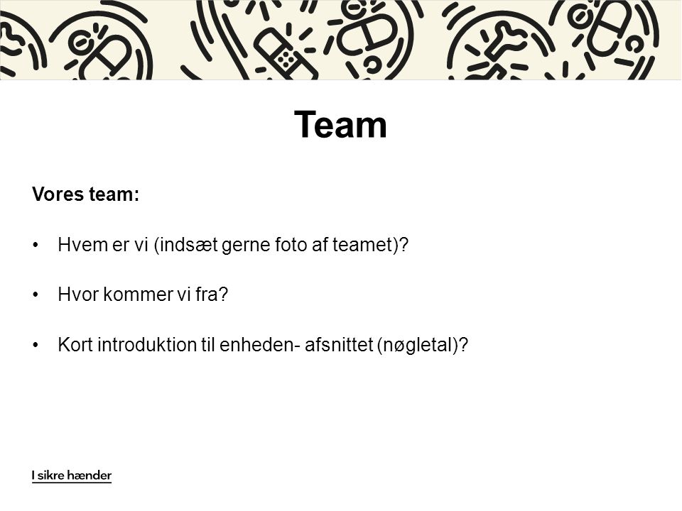 Team Vores team: Hvem er vi (indsæt gerne foto af teamet)