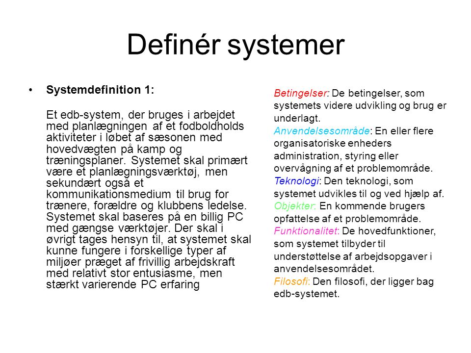 Definér systemer Systemdefinition 1: