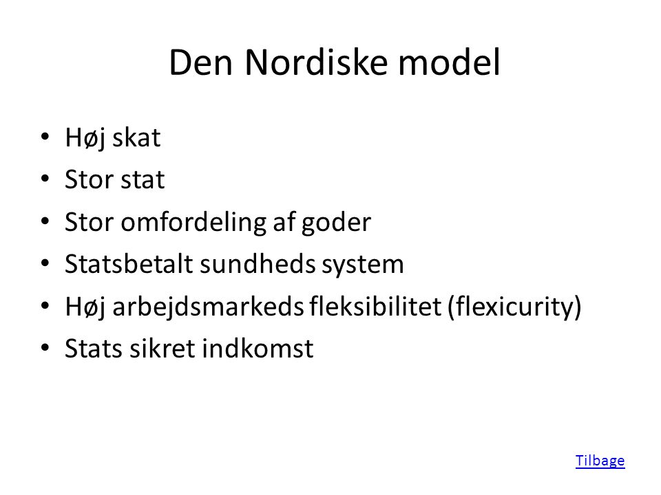 Den Nordiske model Høj skat Stor stat Stor omfordeling af goder