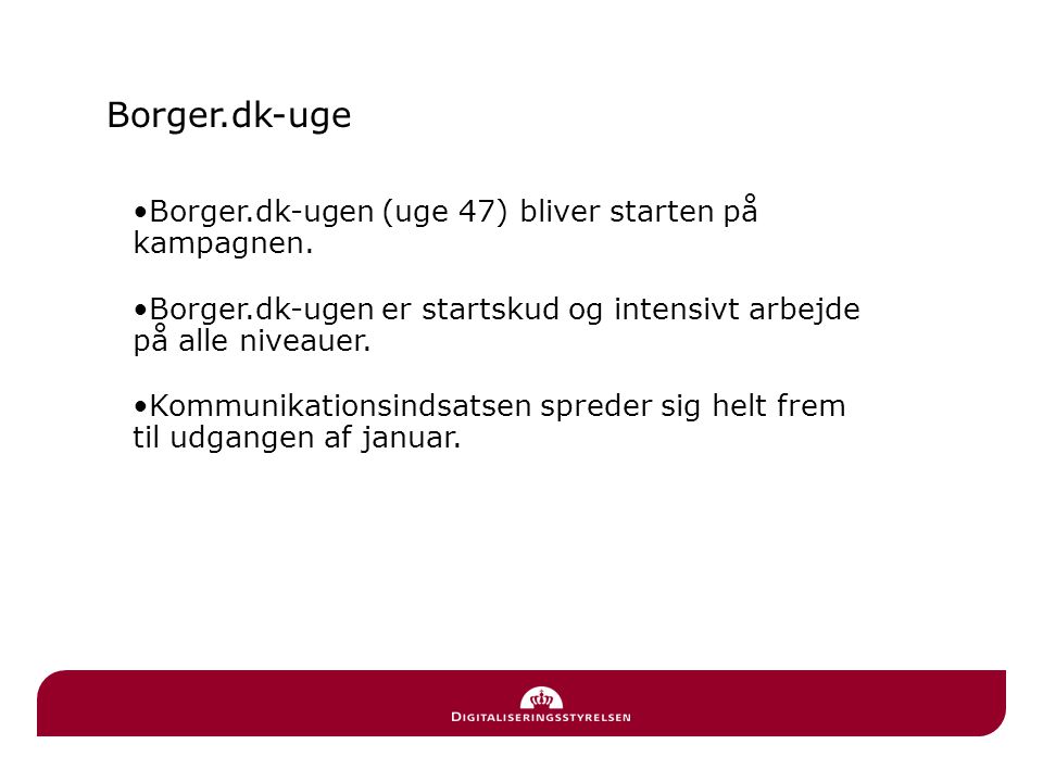 Borger.dk-uge Borger.dk-ugen (uge 47) bliver starten på kampagnen.