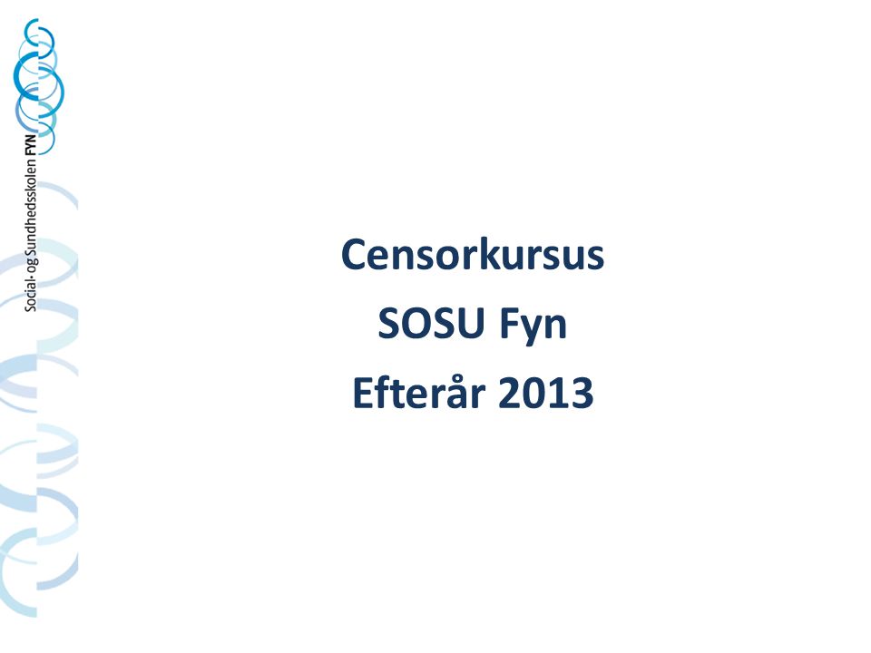 Censorkursus SOSU Fyn Efterår 2013
