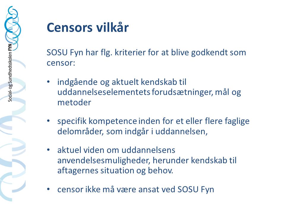 Censors vilkår SOSU Fyn har flg. kriterier for at blive godkendt som censor: