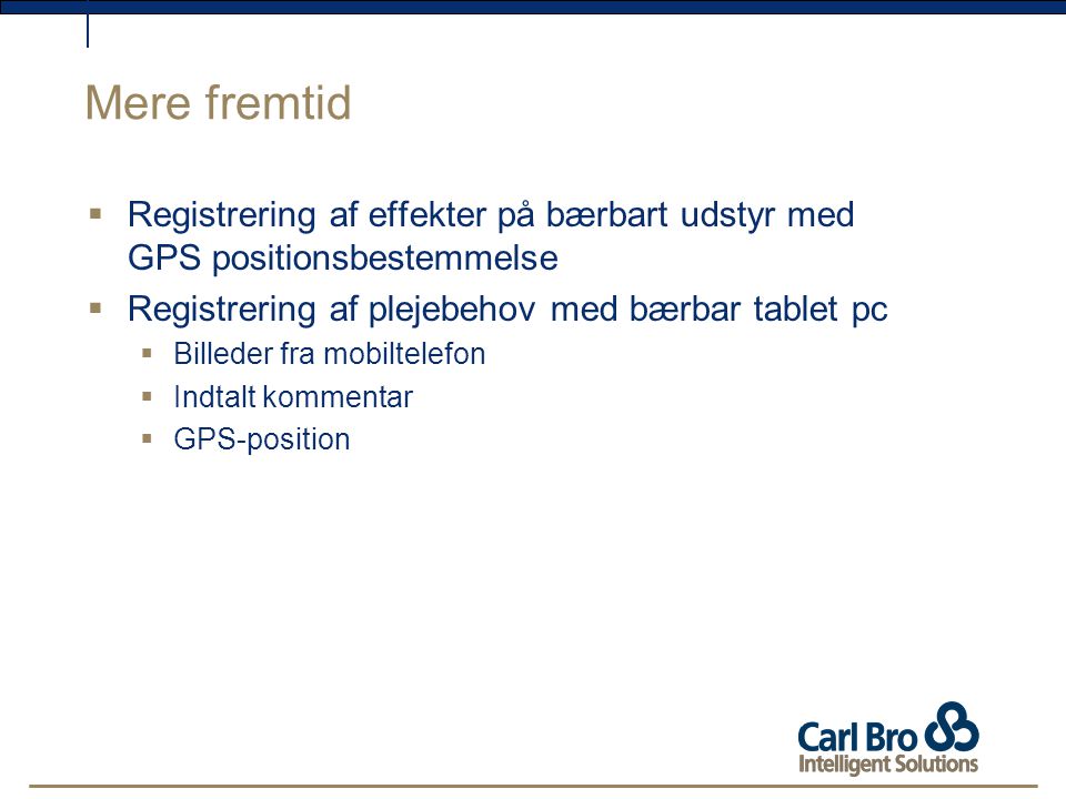 Mere fremtid Registrering af effekter på bærbart udstyr med GPS positionsbestemmelse. Registrering af plejebehov med bærbar tablet pc.