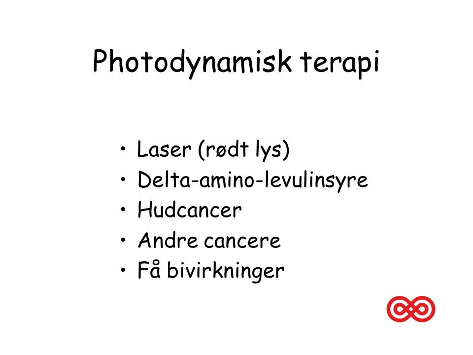 Photodynamisk terapi Laser (rødt lys) Delta-amino-levulinsyre