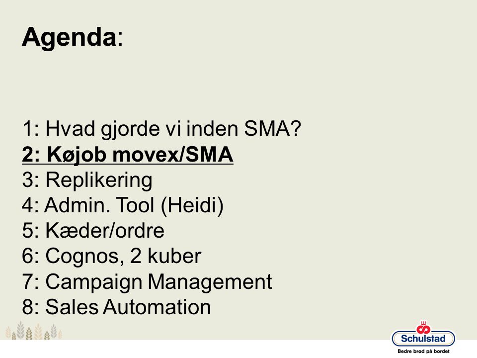 Agenda: 1: Hvad gjorde vi inden SMA 2: Køjob movex/SMA 3: Replikering
