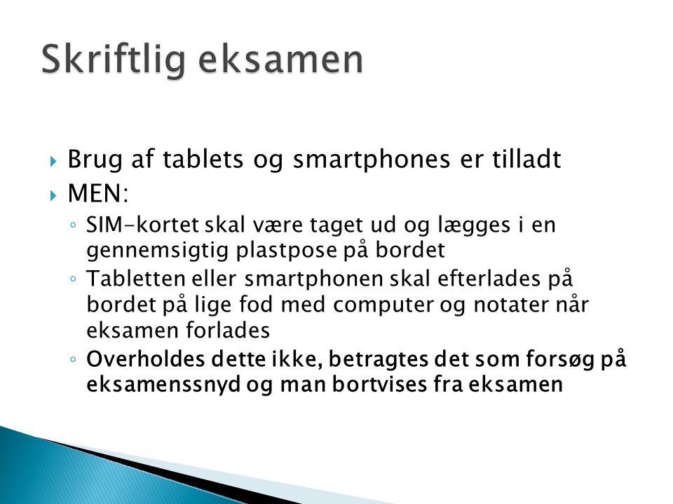 Skriftlig eksamen Brug af tablets og smartphones er tilladt MEN: