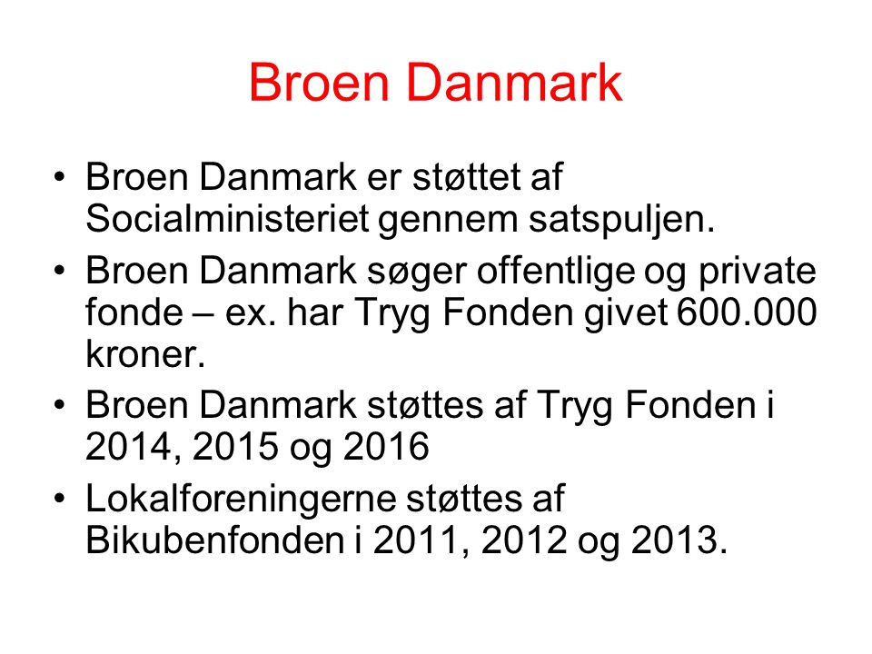 Broen Danmark Broen Danmark er støttet af Socialministeriet gennem satspuljen.