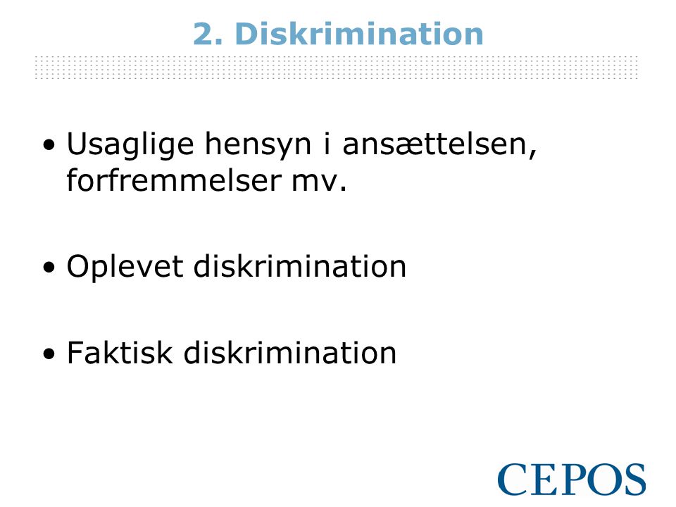 2. Diskrimination Usaglige hensyn i ansættelsen, forfremmelser mv.