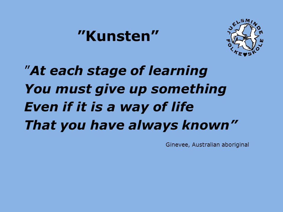 Kunsten At each stage of learning You must give up something