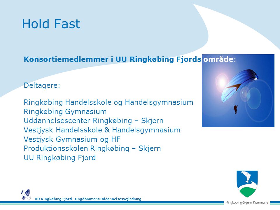 Hold Fast Konsortiemedlemmer i UU Ringkøbing Fjords område: Deltagere: