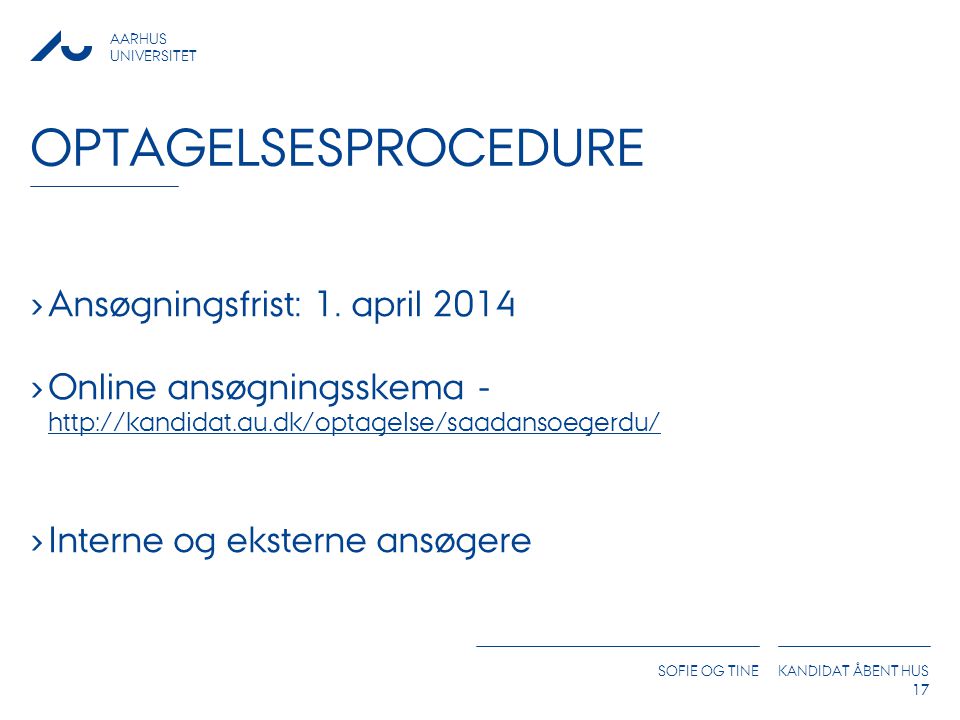 optagelsesprocedure Ansøgningsfrist: 1. april 2014