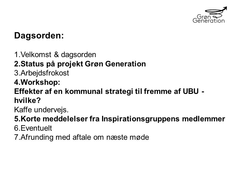 Dagsorden: Velkomst & dagsorden Status på projekt Grøn Generation