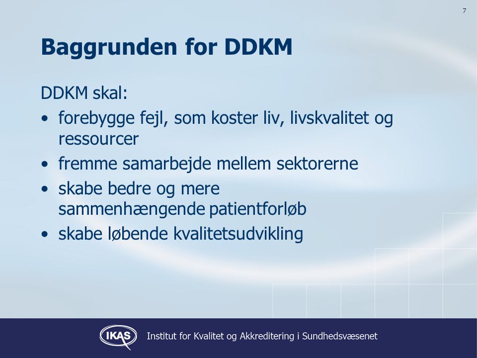 Baggrunden for DDKM DDKM skal: