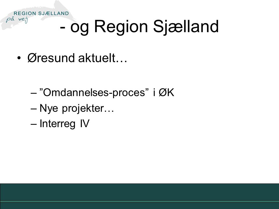 - og Region Sjælland Øresund aktuelt… Omdannelses-proces i ØK