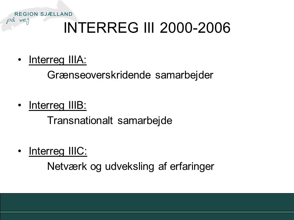 INTERREG III Interreg IIIA: Grænseoverskridende samarbejder
