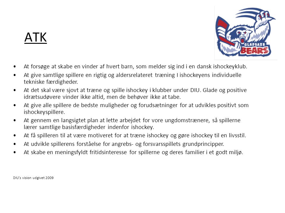 ATK At forsøge at skabe en vinder af hvert barn, som melder sig ind i en dansk ishockeyklub.