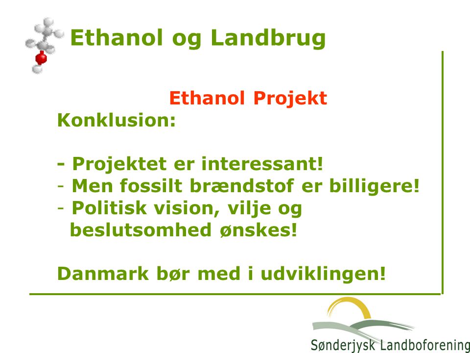 Ethanol og Landbrug Ethanol Projekt Konklusion: