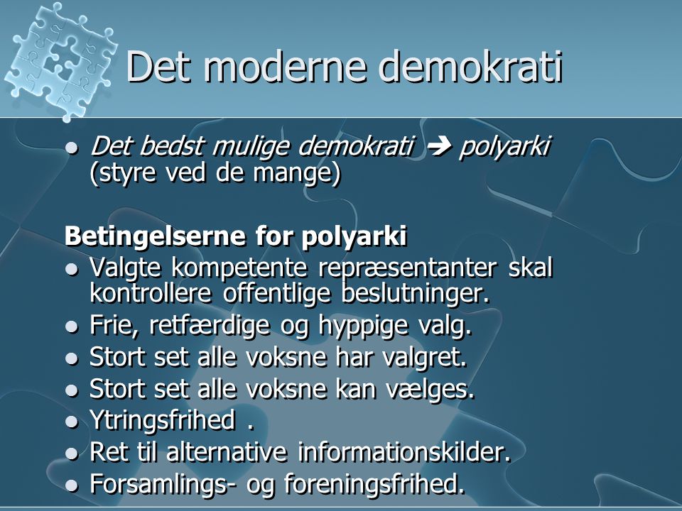 Det moderne demokrati Det bedst mulige demokrati  polyarki (styre ved de mange) Betingelserne for polyarki.