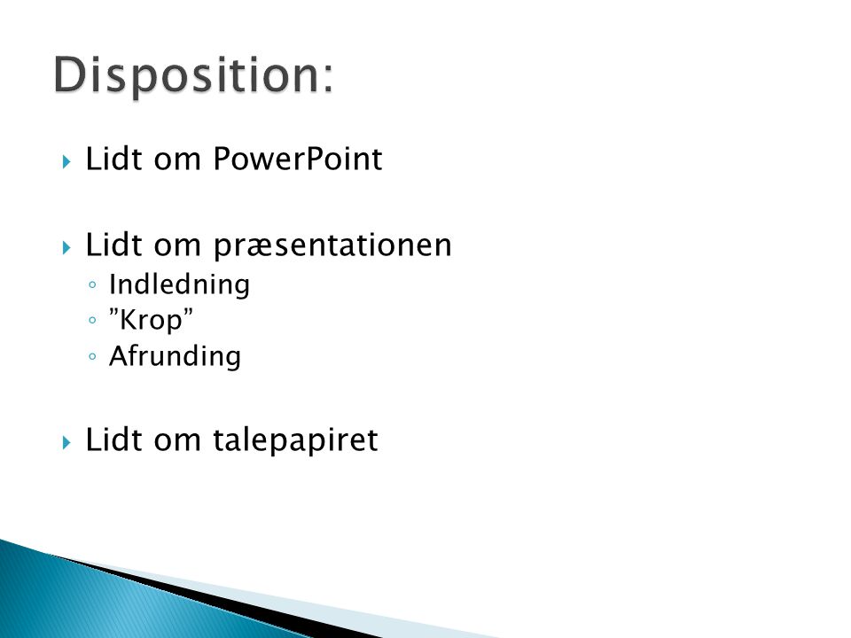Disposition: Lidt om PowerPoint Lidt om præsentationen