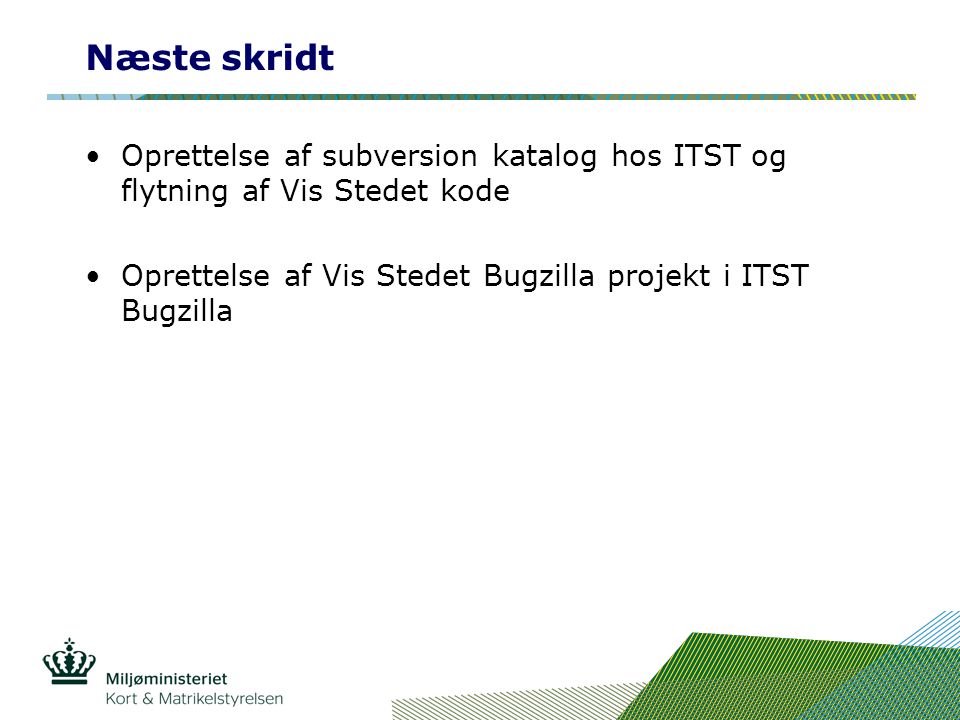 Næste skridt Oprettelse af subversion katalog hos ITST og flytning af Vis Stedet kode.
