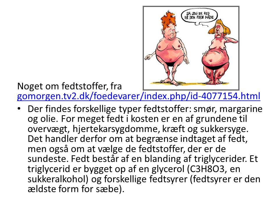 Noget om fedtstoffer, fra gomorgen. tv2. dk/foedevarer/index