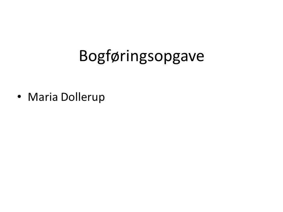 Bogføringsopgave Maria Dollerup