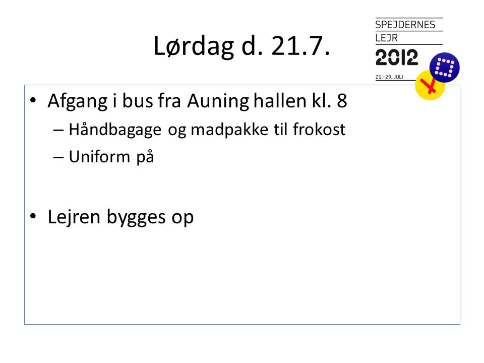 Lørdag d Afgang i bus fra Auning hallen kl. 8 Lejren bygges op